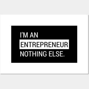 I'm An Entrepreneur Nothing Else Posters and Art